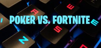 Poker vs Fortnite